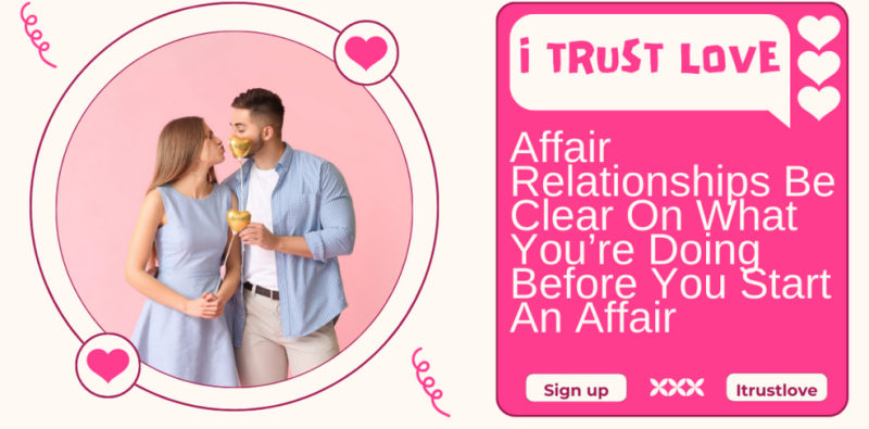 Affair Relationships Be Clear On What You're Doing Before You Start An Affair Affair Relationships Be Clear On What You're Doing Before You Start An Affair