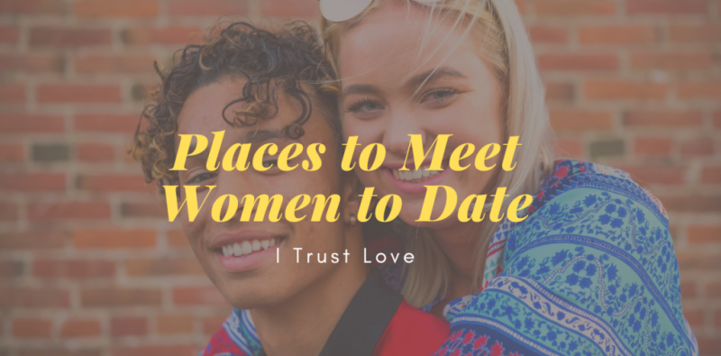 Places-to-Meet-Women-to-Date-1024x538 Places-to-Meet-Women-to-Date-1024x538